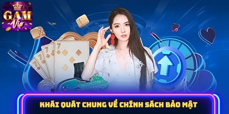 Khái quát chung về chính sách bảo mật