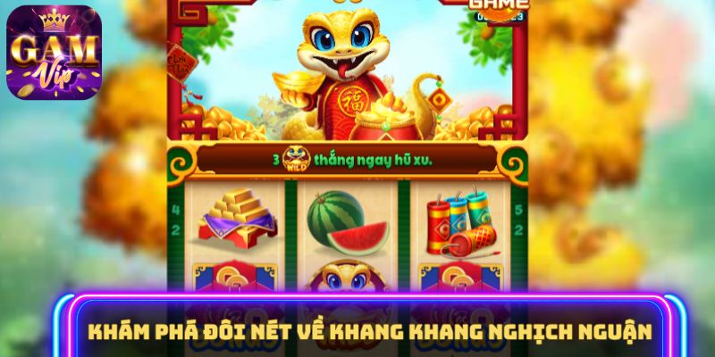 Khám phá đôi nét về Khang Khang Nghịch Nguận