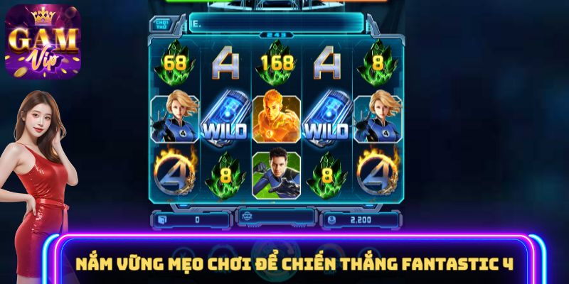 Nắm vững mẹo chơi để chiến thắng Fantastic 4